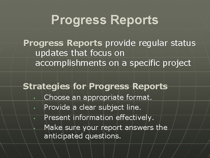 Progress Reports provide regular status updates that focus on accomplishments on a specific project