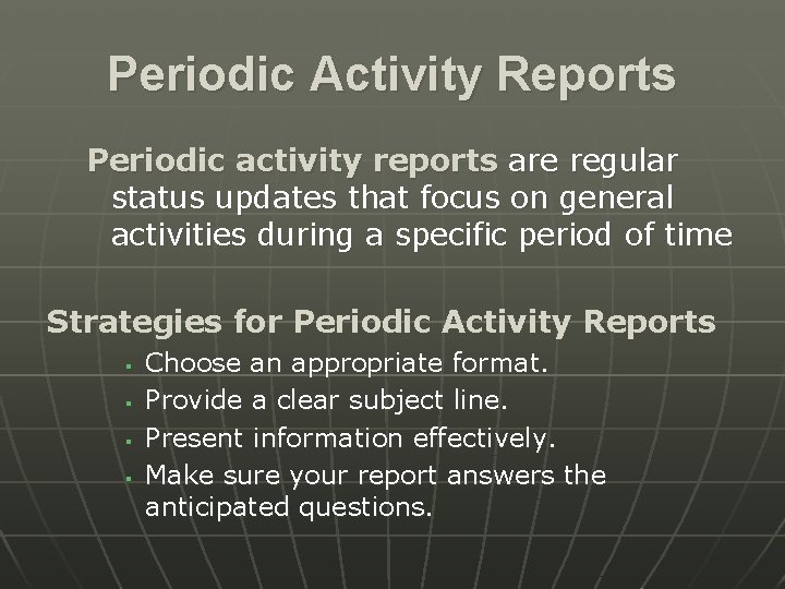 Periodic Activity Reports Periodic activity reports are regular status updates that focus on general