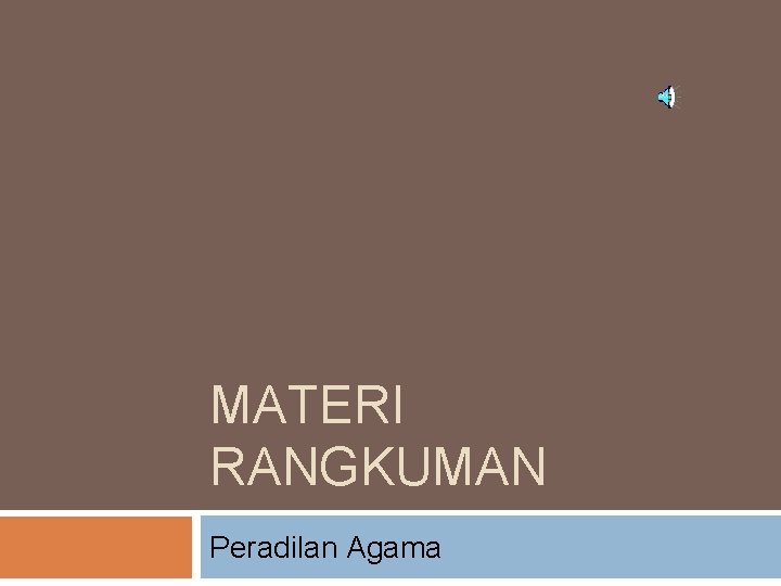 MATERI RANGKUMAN Peradilan Agama MATERI RANGKUMAN Peradilan Agama