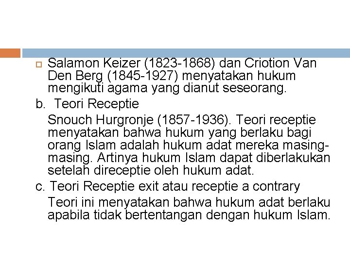 Salamon Keizer (1823 -1868) dan Criotion Van Den Berg (1845 -1927) menyatakan hukum mengikuti Salamon Keizer (1823 -1868) dan Criotion Van Den Berg (1845 -1927) menyatakan hukum mengikuti