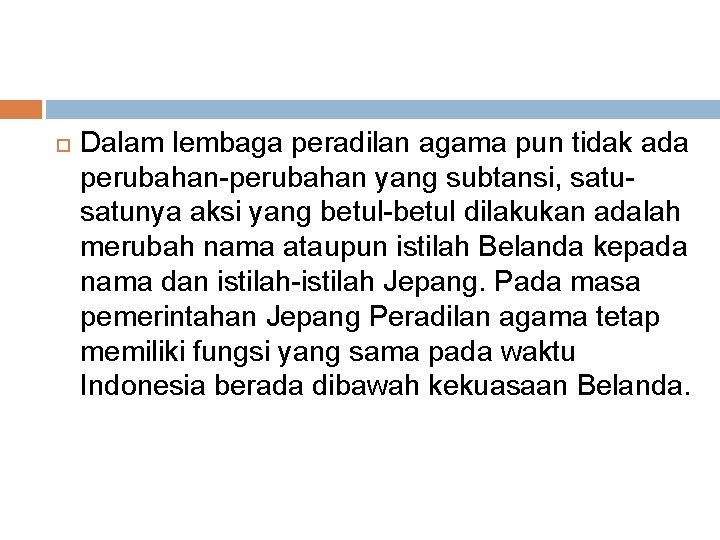 Dalam lembaga peradilan agama pun tidak ada perubahan-perubahan yang subtansi, satunya aksi yang Dalam lembaga peradilan agama pun tidak ada perubahan-perubahan yang subtansi, satunya aksi yang