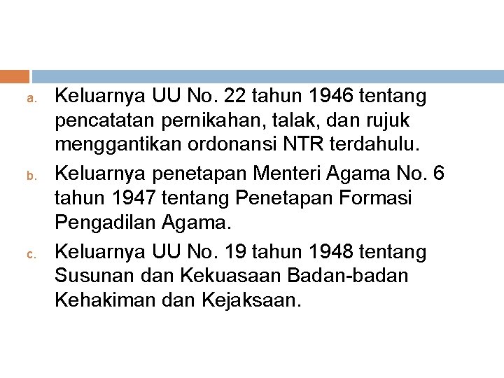 a. b. c. Keluarnya UU No. 22 tahun 1946 tentang pencatatan pernikahan, talak, dan a. b. c. Keluarnya UU No. 22 tahun 1946 tentang pencatatan pernikahan, talak, dan