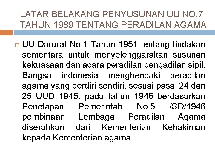 LATAR BELAKANG PENYUSUNAN UU NO. 7 TAHUN 1989 TENTANG PERADILAN AGAMA UU Darurat No. LATAR BELAKANG PENYUSUNAN UU NO. 7 TAHUN 1989 TENTANG PERADILAN AGAMA UU Darurat No.