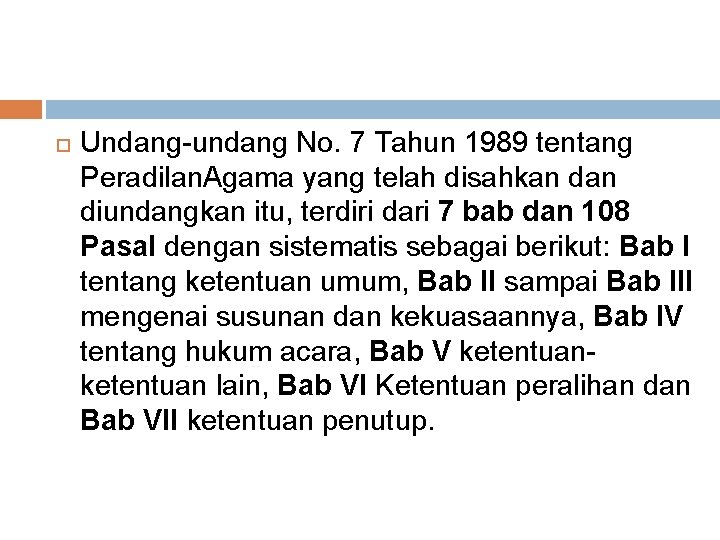 Undang-undang No. 7 Tahun 1989 tentang Peradilan. Agama yang telah disahkan diundangkan itu, Undang-undang No. 7 Tahun 1989 tentang Peradilan. Agama yang telah disahkan diundangkan itu,