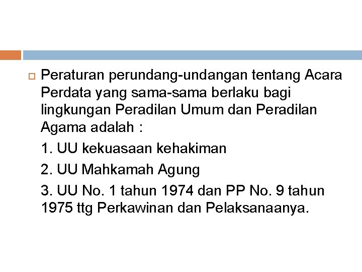 Peraturan perundang-undangan tentang Acara Perdata yang sama-sama berlaku bagi lingkungan Peradilan Umum dan Peraturan perundang-undangan tentang Acara Perdata yang sama-sama berlaku bagi lingkungan Peradilan Umum dan