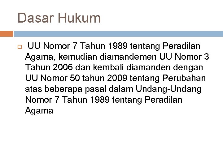 Dasar Hukum UU Nomor 7 Tahun 1989 tentang Peradilan Agama, kemudian diamandemen UU Nomor Dasar Hukum UU Nomor 7 Tahun 1989 tentang Peradilan Agama, kemudian diamandemen UU Nomor