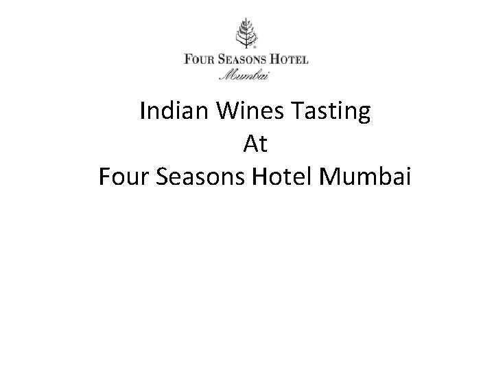 Indian Wines Tasting At Four Seasons Hotel Mumbai 