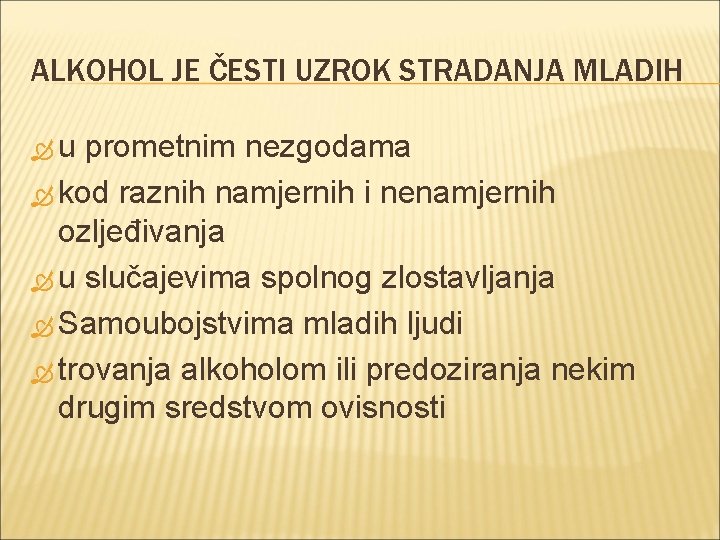 ALKOHOL JE ČESTI UZROK STRADANJA MLADIH u prometnim nezgodama kod raznih namjernih i nenamjernih