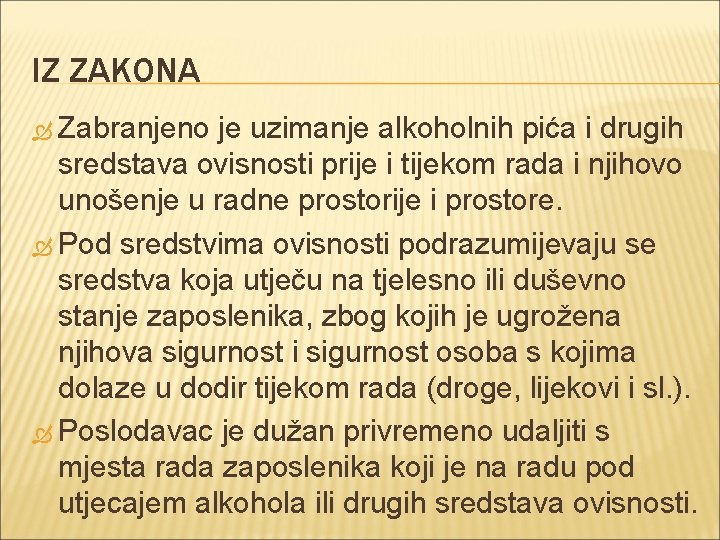 IZ ZAKONA Zabranjeno je uzimanje alkoholnih pića i drugih sredstava ovisnosti prije i tijekom