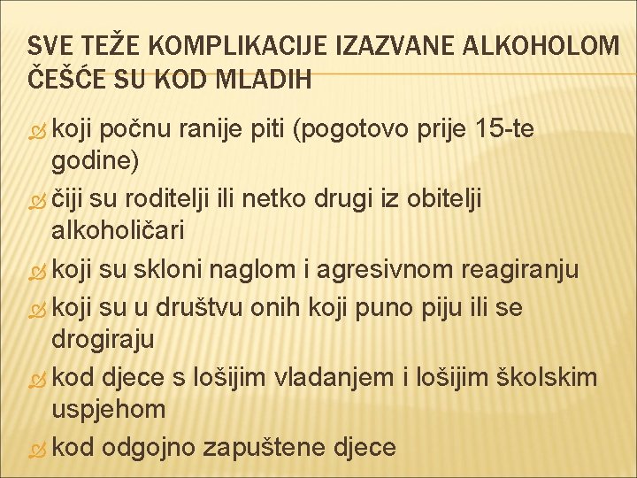SVE TEŽE KOMPLIKACIJE IZAZVANE ALKOHOLOM ČEŠĆE SU KOD MLADIH koji počnu ranije piti (pogotovo