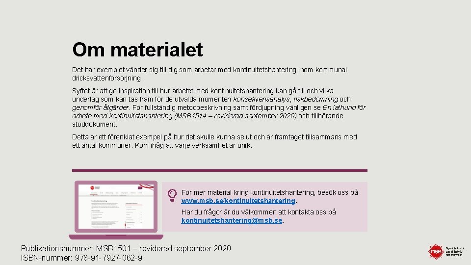 Om materialet Det här exemplet vänder sig till dig som arbetar med kontinuitetshantering inom