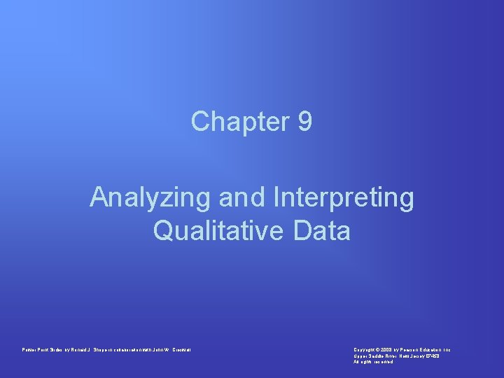Chapter 9 Analyzing and Interpreting Qualitative Data Power Point Slides by Ronald J. Shope