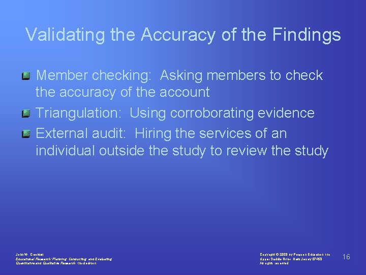 Validating the Accuracy of the Findings Member checking: Asking members to check the accuracy