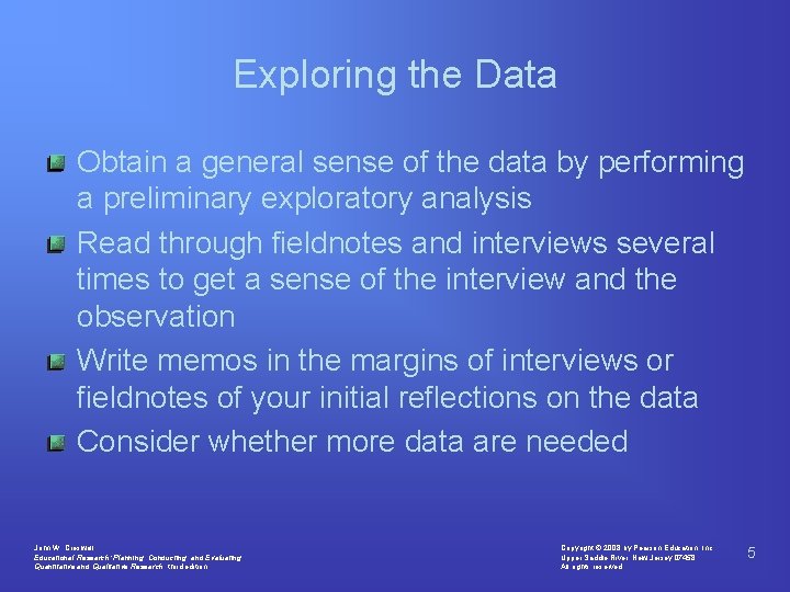 Exploring the Data Obtain a general sense of the data by performing a preliminary
