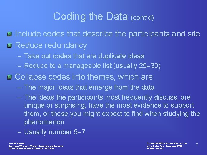 Coding the Data (cont’d) Include codes that describe the participants and site Reduce redundancy