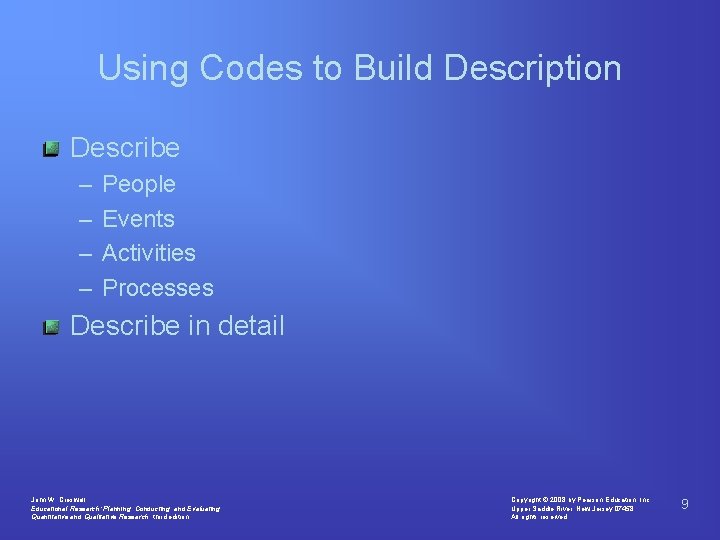 Using Codes to Build Description Describe – – People Events Activities Processes Describe in