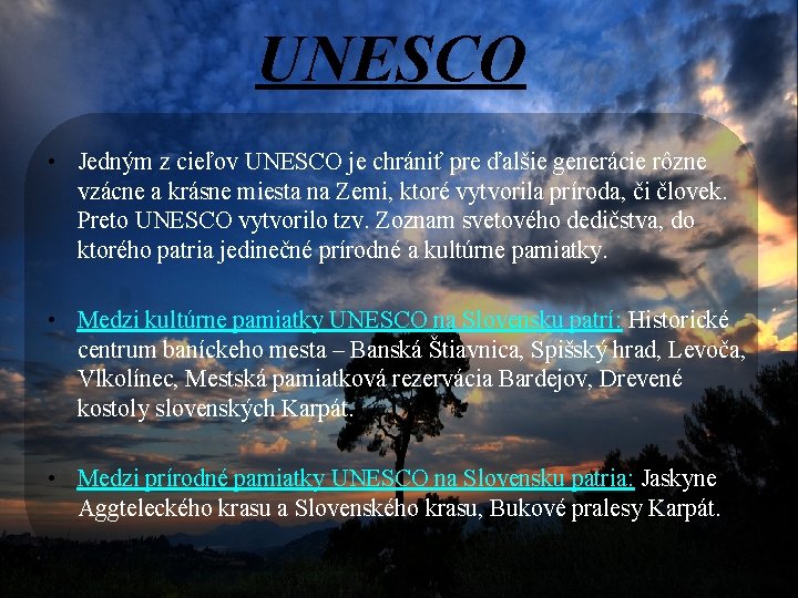 UNESCO • Jedným z cieľov UNESCO je chrániť pre ďalšie generácie rôzne vzácne a