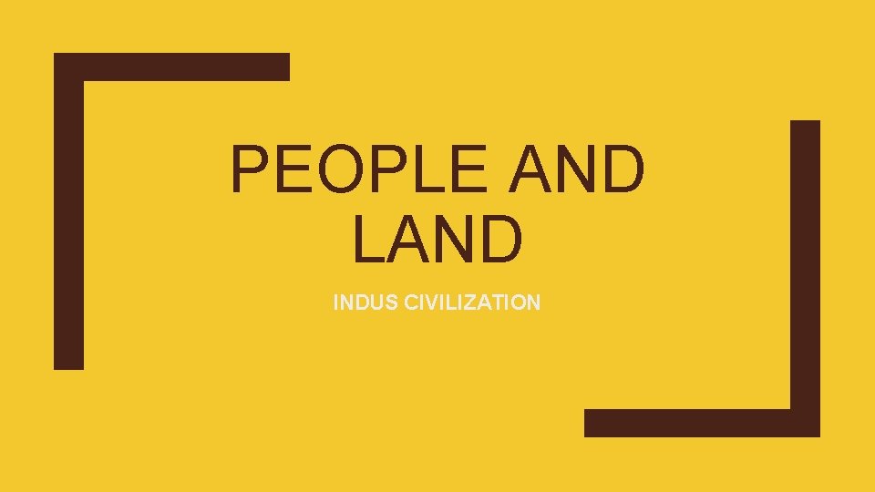 PEOPLE AND LAND INDUS CIVILIZATION 