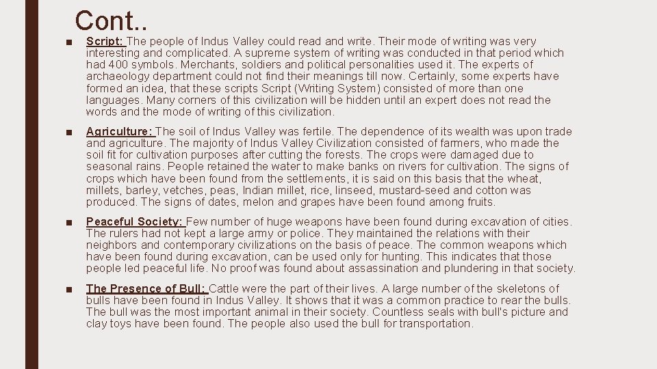 ■ Cont. . Script: The people of Indus Valley could read and write. Their