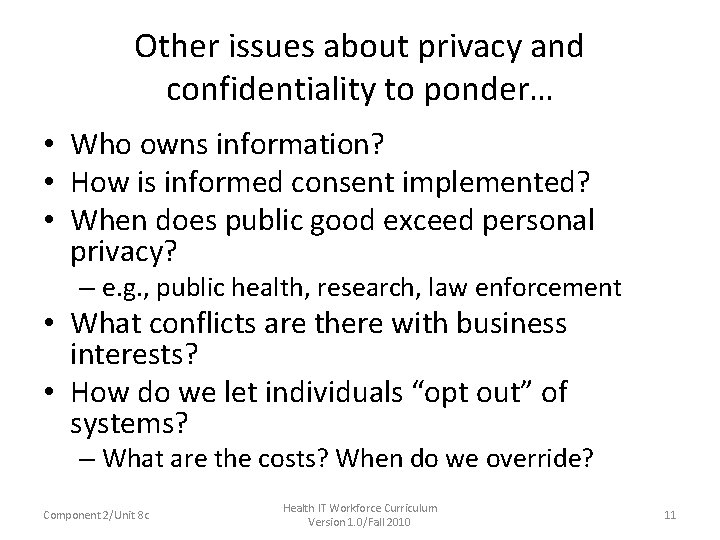 Other issues about privacy and confidentiality to ponder… • Who owns information? • How