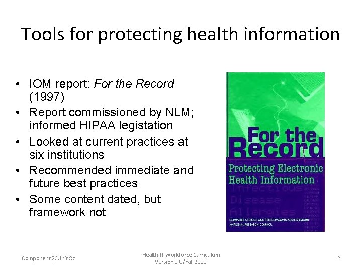 Tools for protecting health information • IOM report: For the Record (1997) • Report