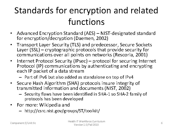 Standards for encryption and related functions • Advanced Encryption Standard (AES) – NIST-designated standard