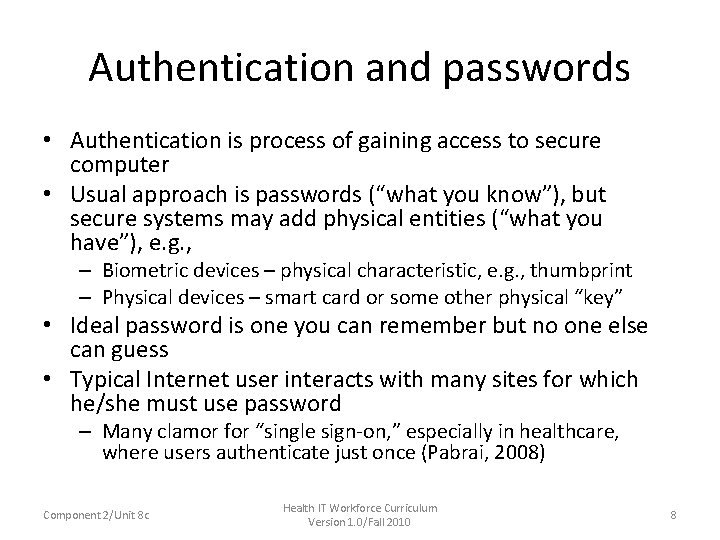 Authentication and passwords • Authentication is process of gaining access to secure computer •