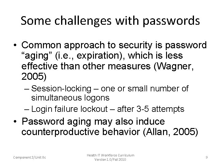 Some challenges with passwords • Common approach to security is password “aging” (i. e.