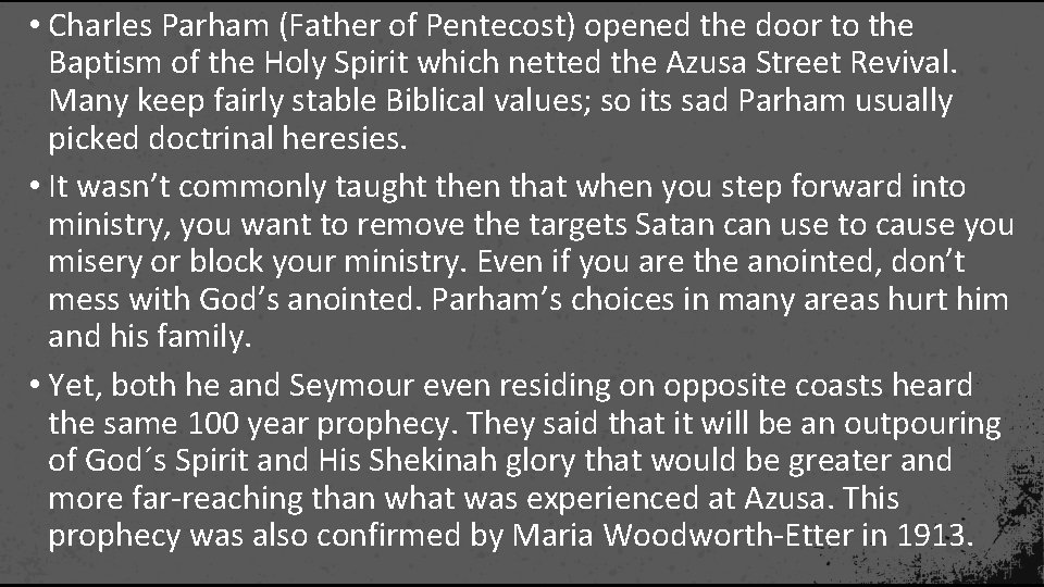  • Charles Parham (Father of Pentecost) opened the door to the Baptism of