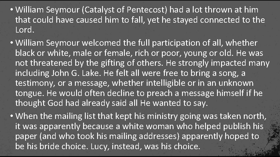 • William Seymour (Catalyst of Pentecost) had a lot thrown at him that