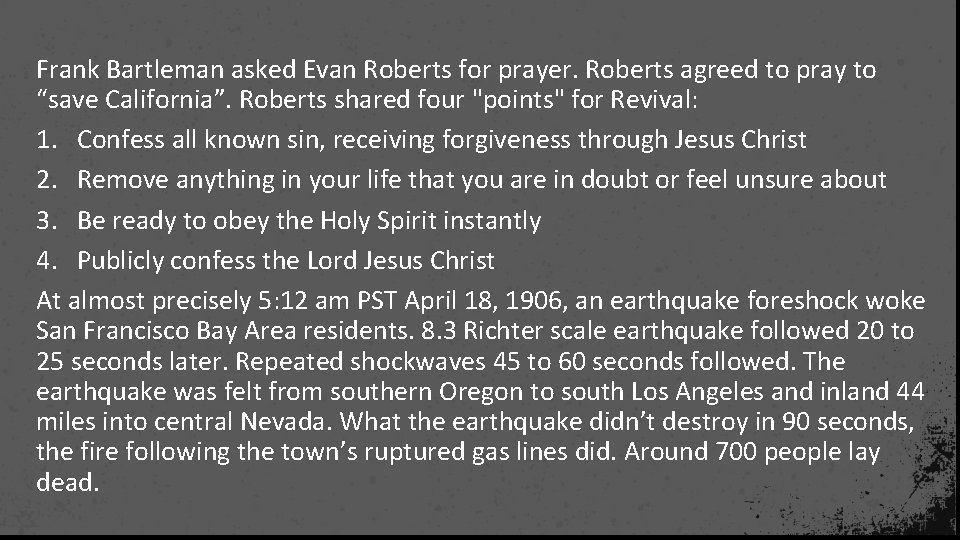 Frank Bartleman asked Evan Roberts for prayer. Roberts agreed to pray to “save California”.
