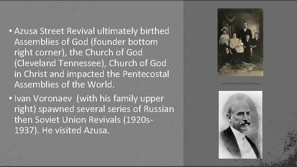  • Azusa Street Revival ultimately birthed Assemblies of God (founder bottom right corner),