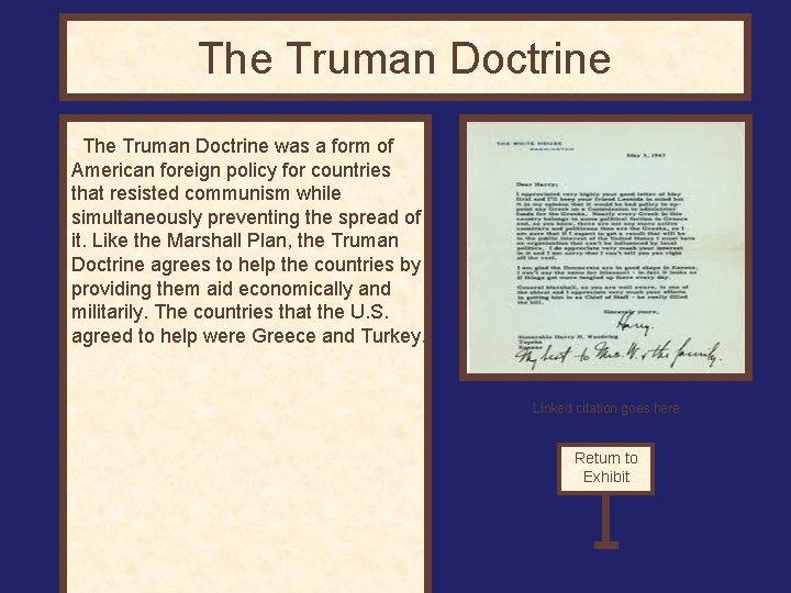 The Truman Doctrine was a form of American foreign policy for countries that resisted