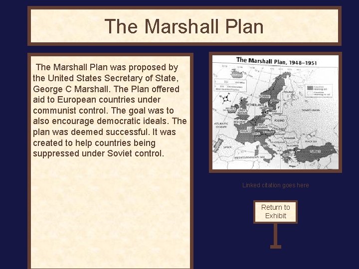 The Marshall Plan was proposed by the United States Secretary of State, George C
