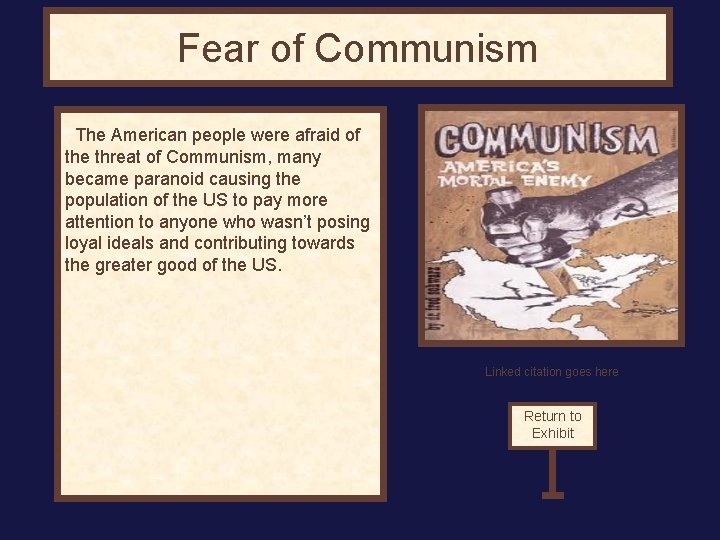 Fear of Communism The American people were afraid of the threat of Communism, many