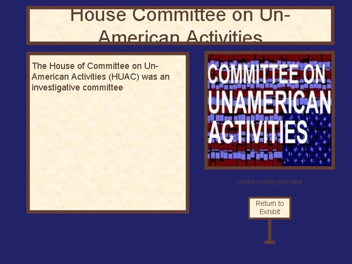 House Committee on Un. American Activities The House of Committee on Un. American Activities