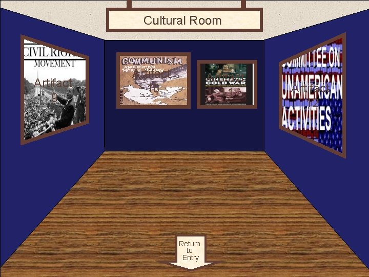 Cultural Room 3 Artifact 9 Artifact 10 Artifact 11 Return to Entry Artifact 12