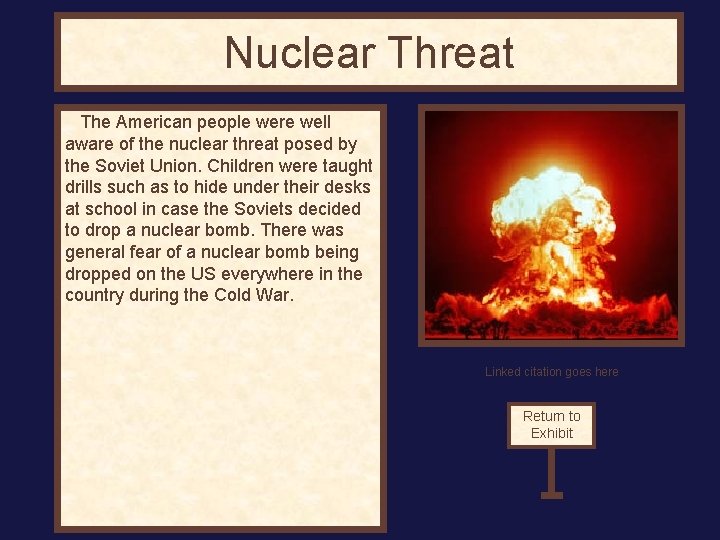 Nuclear Threat The American people were well aware of the nuclear threat posed by