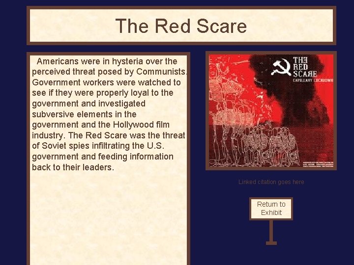 The Red Scare Americans were in hysteria over the perceived threat posed by Communists.