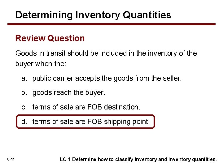 Determining Inventory Quantities Review Question Goods in transit should be included in the inventory