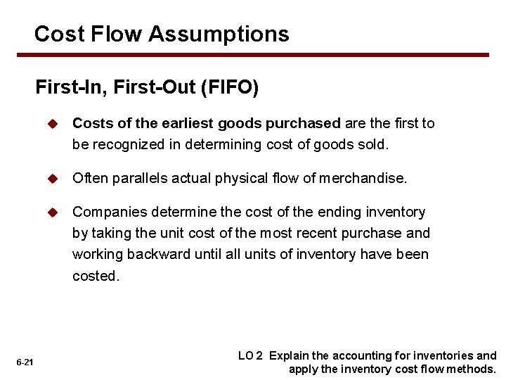 Cost Flow Assumptions First-In, First-Out (FIFO) 6 -21 u Costs of the earliest goods