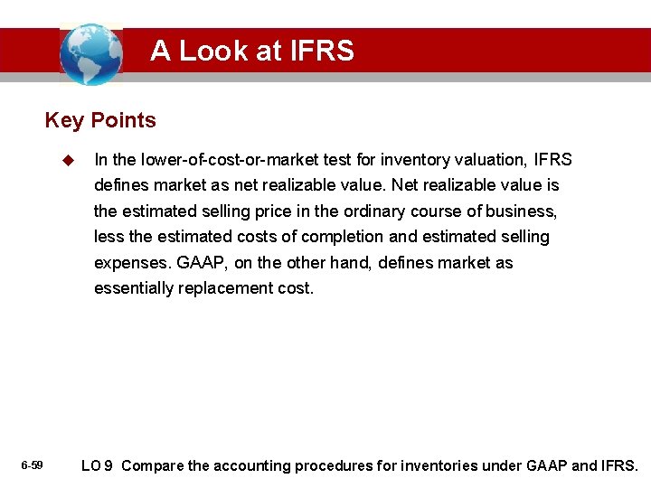 A Look at IFRS Key Points u In the lower-of-cost-or-market test for inventory valuation,