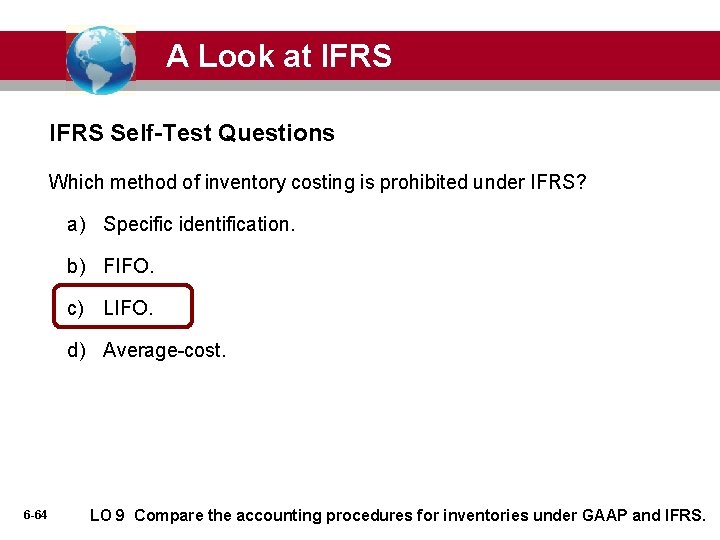 A Look at IFRS Self-Test Questions Which method of inventory costing is prohibited under