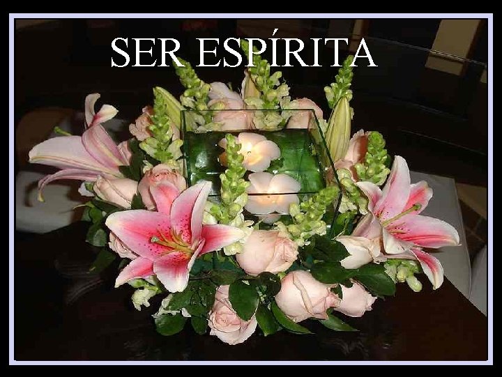 SER ESPÍRITA 