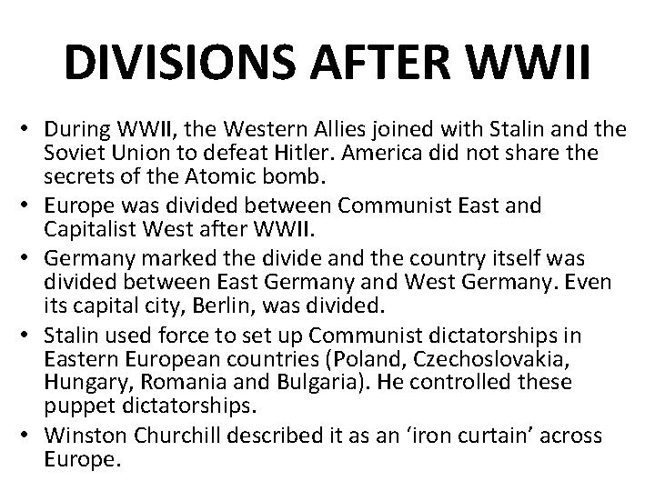 DIVISIONS AFTER WWII • During WWII, the Western Allies joined with Stalin and the