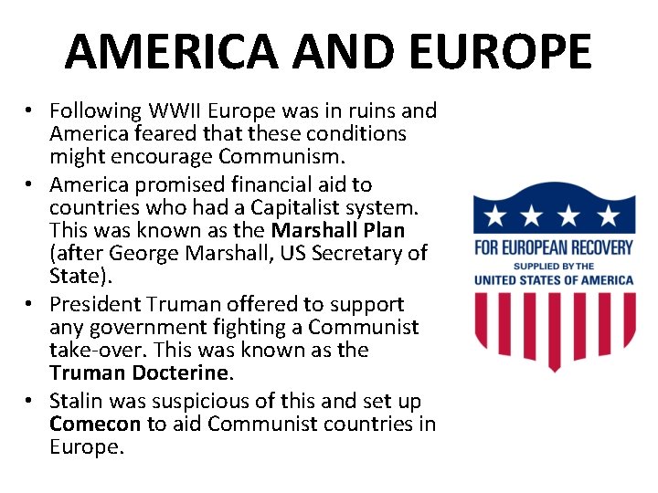 AMERICA AND EUROPE • Following WWII Europe was in ruins and America feared that
