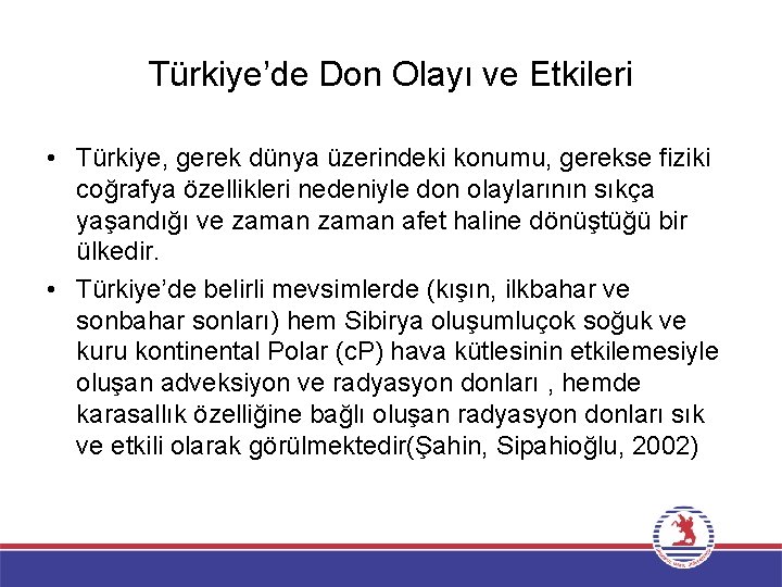 Türkiye’de Don Olayı ve Etkileri • Türkiye, gerek dünya üzerindeki konumu, gerekse fiziki coğrafya