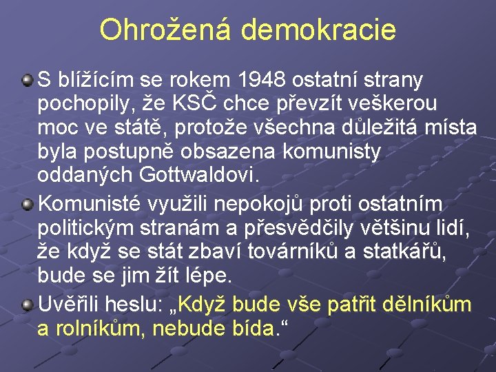 Ohrožená demokracie S blížícím se rokem 1948 ostatní strany pochopily, že KSČ chce převzít