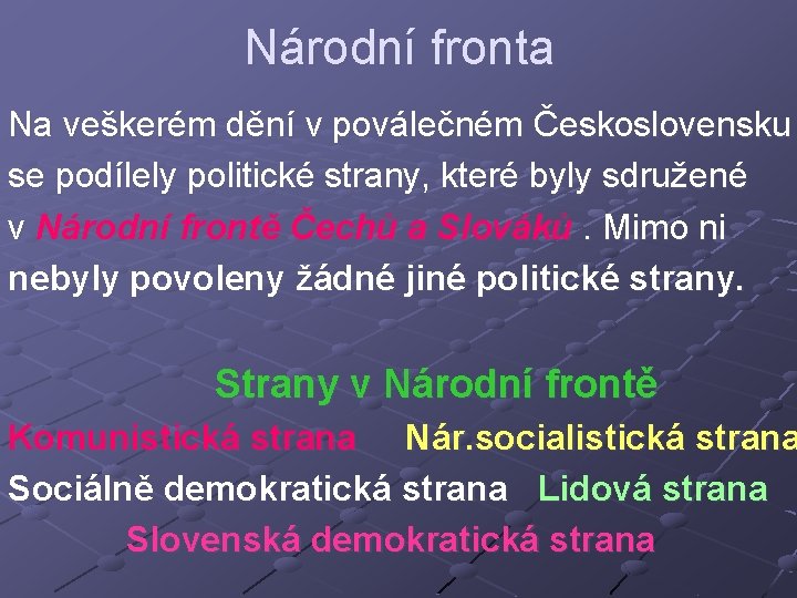 Národní fronta Na veškerém dění v poválečném Československu se podílely politické strany, které byly