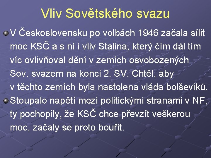 Vliv Sovětského svazu V Československu po volbách 1946 začala sílit moc KSČ a s